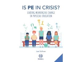 Livro Is Physical Education in Crisis Leading a MuchNeeded Change in Physical Education de Lee Sullivan (Inglês)
