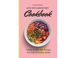 Livro AntiInflammatory Cookbook Salads and Side dish Recipes for your everyday meals de Natalie Worley (Inglês)