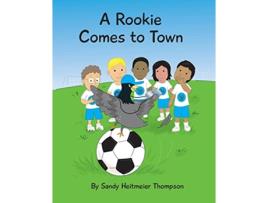 Livro A Rookie Comes to Town de Sandy Heitmeier Thompson (Inglês)