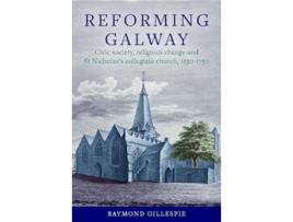 Livro Reforming Galway de Raymond Gillespie PhD (Inglês - Capa Dura)