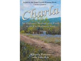 Livro Charla An Ordinary Woman with Faith in an Extraordinary God de Charla Pereau (Inglês)