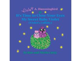 Livro Violet A Hummingbird in Its Time to Close Your Eyes My Sweet Baby Violet Violets Lullaby 2023 revision de Nicole M Carey Ron D Carey (Inglês)