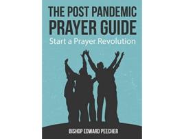 Livro The Post Pandemic Prayer Guide Start a Prayer Revolution de Bishop Edward Peecher (Inglês)
