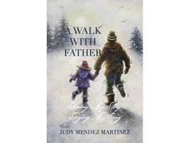 Livro A Walk With Father Sharing My Story Singing My Song de Judy Mendez Martinez (Inglês)