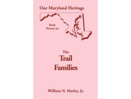 Livro Our Maryland Heritage Book 26 The Trail Families de Jr William N Hurley (Inglês)