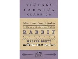 Livro Meat From Your Garden A Handy Guide To Table Rabbit Keeping de Walter Brett (Inglês)