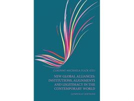 Livro New Global Alliances Institutions Alignments and Legitimacy in the Contemporary World Convoco Editions de Corinne Michaela Flick (Inglês)