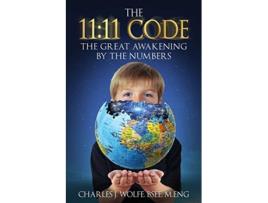 Livro The 11 11 Code The Great Awakening by the Numbers de Charles J Wolfe (Inglês)
