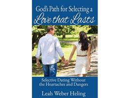 Livro Gods Path for Selecting a Love that Lasts Selective Dating without the Heartaches and Dangers de Leah L Heling (Inglês)