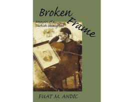 Livro BROKEN FRAME Memoirs of a Turkish Immigrant de Fuat M Andic (Inglês)