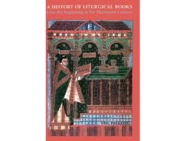 Livro A History of Liturgicala Books from the Beginning to the Thirteenth Century de Eric Palazzo (Inglês)