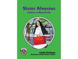 Livro Sister Aloysius Comes to Mercyville de Linda Etchison (Inglês)