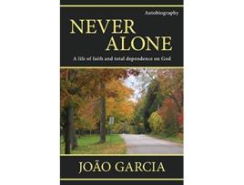 Livro Never Alone A life of faith and total dependence on God de João Garcia (Inglês)