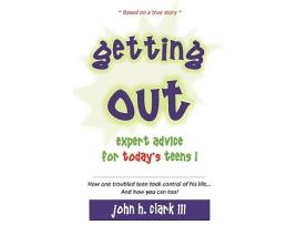 Livro Getting Out Expert Advice for Todays Teens de John H Clark III (Inglês)