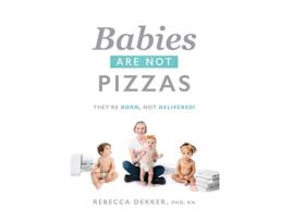 Livro Babies Are Not Pizzas de Rebecca Dekker (Inglês - Capa Dura)