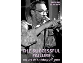 Livro The Successful Failure The life of an uncouth lout de Michael Tarraga (Inglês)