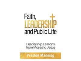 Livro Faith Leadership and Public Life Leadership Lessons from Moses to Jesus de Preston Manning (Inglês)
