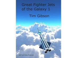 Livro Great Fighter Jets of the Galaxy 1 de Tim Gibson (Inglês)
