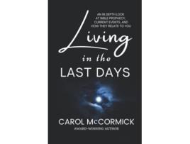 Livro Living in the Last Days An in Depth Look at Bible Prophecy Current Events and How They Relate to You de Carol McCormick (Inglês)
