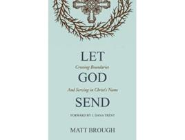 Livro Let God Send Crossing Boundaries and Serving in Christ’s Name The Let God series de Matt Brough (Inglês)
