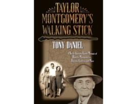 Livro Taylor Montgomerys Walking Stick A North Alabama Family Memoir of Daniels Montgomerys Barrons Cooleys and More de Tony Daniel (Inglês)