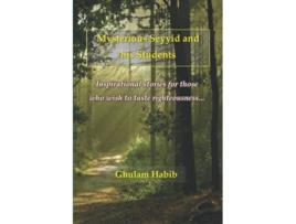Livro Mysterious Seyyid and his Students Inspirational stories for those who wish to taste righteousness de Ghulam Habib (Inglês)