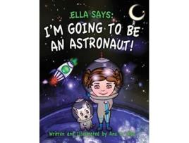 Livro Ella Says Im Going to be an Astronaut 2 de Anu D Misa (Inglês)