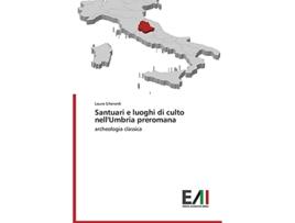 Livro Santuari e luoghi di culto nellUmbria preromana Italian Edition de Gherardi Laura (Italiano)