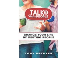 Livro Talk2MorePeople Change Your Life by Meeting People de Tony Esteves (Inglês)