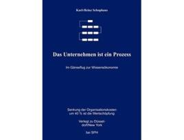 Livro Das Unternehmen ist ein Prozeß Im Gänseflug zur Wissensökonomie German Edition de Karl Heinz Schophaus (Alemão)