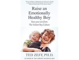 Livro Raise an Emotionally Healthy Boy Save Your Son From the Violent Boy Culture de Ted Zeff (Inglês)
