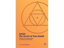 Livro Ritam The Secret of True Health Discover the Missing Element in Medicine and Naturopathy de Thomas Hoffmann (Inglês)