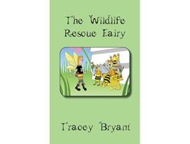 Livro The Wildlife Rescue Fairy de Tracey Bryant (Inglês)
