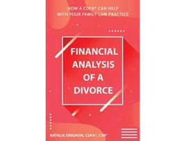 Livro Financial analysis of a divorce How a CDFAR can help with your family law practice de Natalie Grignon (Inglês)