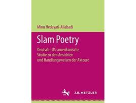 Livro Slam Poetry Deutsch–USamerikanische Studie zu den Ansichten und Handlungsweisen der Akteure German Edition de Minu Hedayatialiabadi (Alemão)