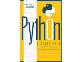 Livro Python 2 books in 1 learn python programming for beginners and machine learning de Willard D Sanders (Inglês)