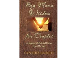 Livro Big Mama Wisdom for Couples 151 Questions to Ask and Discuss before Marriage de Cynthia Knight (Inglês)