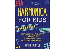 Livro Harmonica for Kids Easy and Fun Guide to Learning the Chromatic and Diatonic Harmonica de Activity Nest (Inglês)