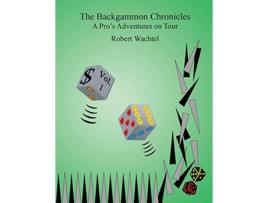 Livro The Backgammon Chronicles A Pros Adventures on Tour Volume 1 de Robert Wachtel (Inglês)