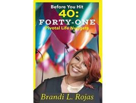 Livro Before You Hit 40 FortyOne Pivotal Life Nuggets de Brandi Rojas Brandi Rojas (Inglês)