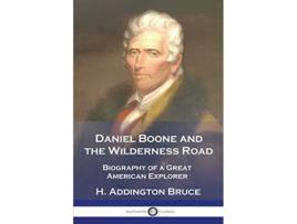 Livro Daniel Boone and the Wilderness Road Biography of a Great American Explorer de H Addington Bruce (Inglês)