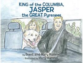 Livro King of the Columbia JASPER the GREAT Pyrenees de Brent And Mary Hummel (Inglês)