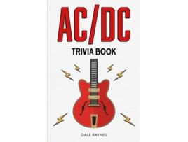 Livro ACDC Trivia Book Uncover The Epic History Facts Every Fan Needs To Know de Dale Raynes (Inglês)