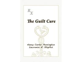 Livro The Guilt Cure de Nancy Carter Pennington Lawrence H Staples (Inglês)