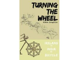 Livro Turning the Wheel Ireland to India by Bicycle de Simon Loughlin (Inglês)