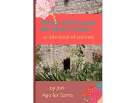 Livro There Will Come No More Tears A Little Book of Sonnets de Jori Aguilar Sams (Inglês)