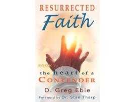 Livro Resurrected Faith The Heart of a Contender The Heart of a Contender de D Greg Ebie (Inglês)