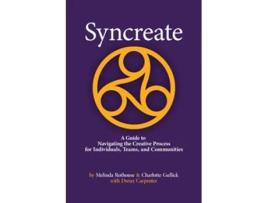 Livro Syncreate A Guide to Navigating the Creative Process for Individuals Teams and Communities de Melinda Rothouse Charlotte Gullick (Inglês)