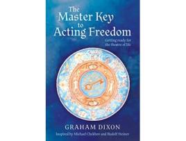 Livro The Master Key to Acting Freedom Getting Ready for the Theatre of Life de Graham Dixon (Inglês)