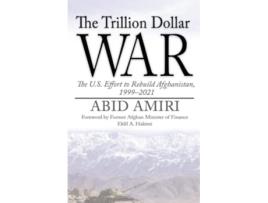 Livro The Trillion Dollar War The US Effort to Rebuild Afghanistan 19992021 de Abid Amiri (Inglês)